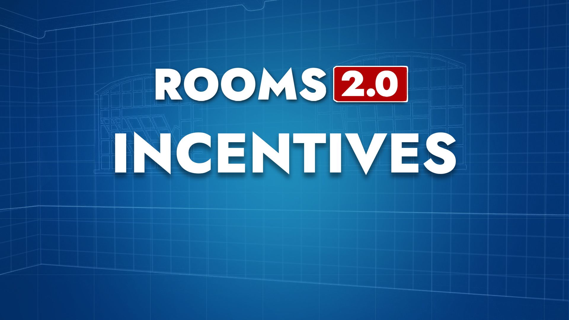 Rooms 2.0 Incentives