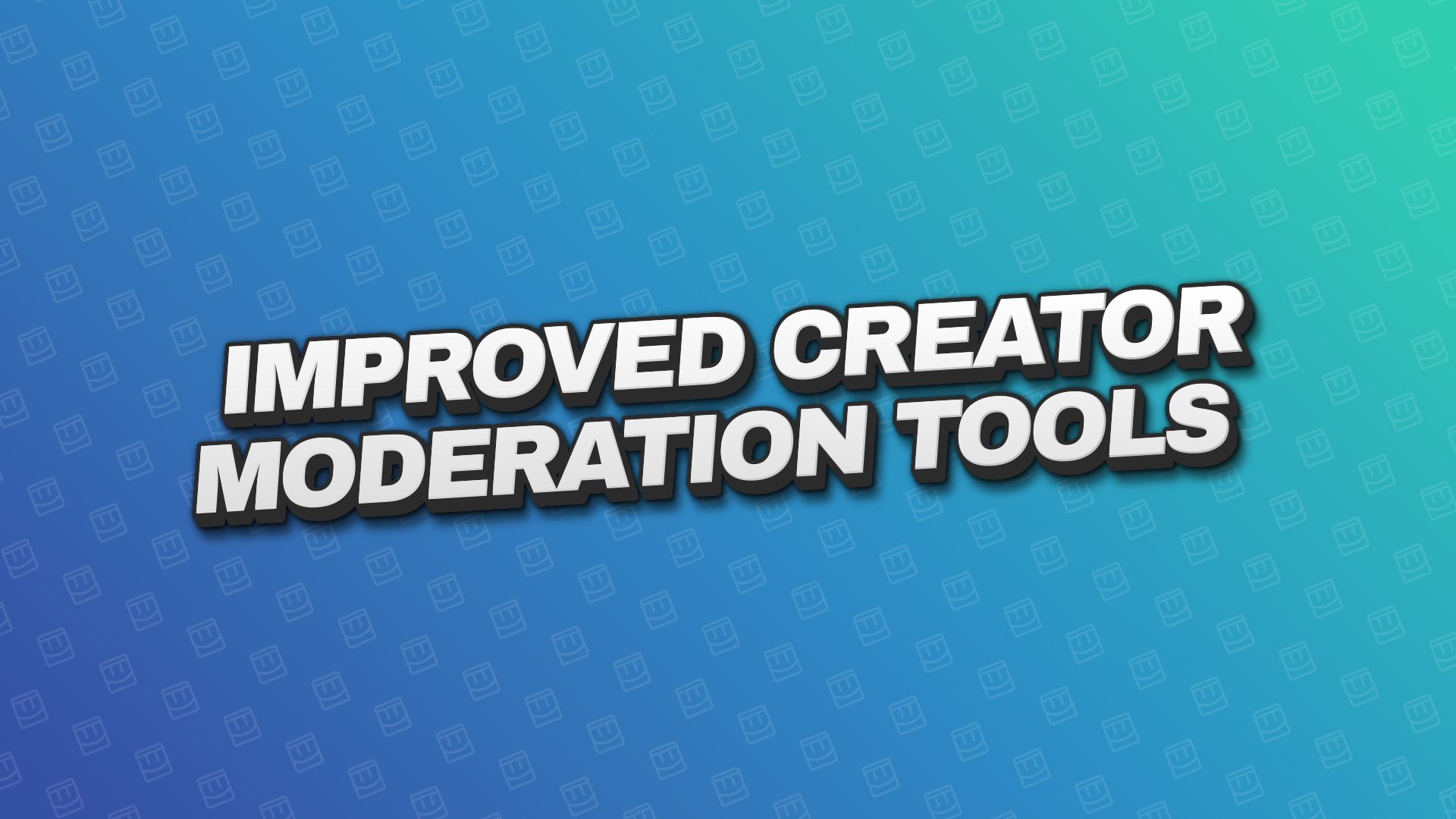 Improved Creator Moderation Tools 